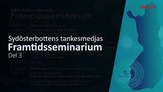 Sydösterbottens tankesmedjas framtidsseminarium 2023 – Del 3 [upl. by Lanna]