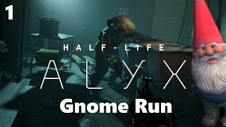 HalfLife Alyx Gnome Run  Pt 1 [upl. by Ellienad]