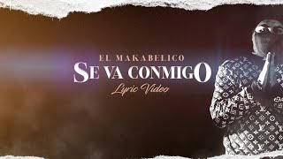 Se Va Conmigo  Video Con Letras  El Makabelico  DEL Records 2021 [upl. by Olaznog]