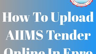 ETENDER How to upload AIIMS tender in Eprocurement [upl. by Indyc883]