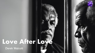 Love After Love  Derek Walcott [upl. by Lleuqram]