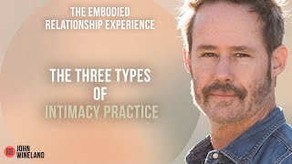 The Three Types of Intimacy Practice [upl. by Bultman]