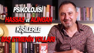 Psikolojisi Hassas ve Alıngan Kişilerle Nasıl Baş Edersin [upl. by Nahsaj831]