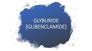 GLYBURIDE GLIBENCLAMIDE [upl. by Yromem]