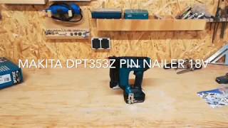 Makita DPT353Z PIN NAILER 18V [upl. by Annabal]