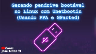 Gerando pendrive bootável no Linux com Unetbootin Usando PPA e GParted [upl. by Dupre]