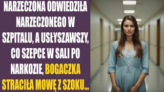 Narzeczona odwiedziła narzeczonego w szpitalu a usłyszawszy co szepce w sali po narkozie [upl. by Aliled620]