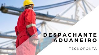 CURSO DE DESPACHANTE ADUANEIRO  TECNOPONTA [upl. by Letitia542]