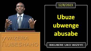 UBUZE UBWENGE ABUSABE Bikubere uko wizeye  Pastor UWAMBAJE Emmanuel  1282023 [upl. by Ecinom]