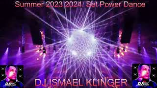 SUMMER 2023 2024 SET POWER DANCE DJ ISMAEL KLINGER IN THE MIX [upl. by Ced]