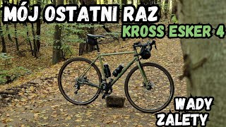 TO MÓJ OSTATNI RAZ  Kross Esker 4  WADY i zalety Stalowy GRAVEL  koniec przygody [upl. by Tayyebeb]