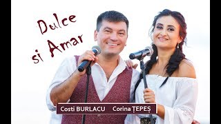 Dulce şi amar  Corina Ţepeş amp Costi Burlacu [upl. by Roos]