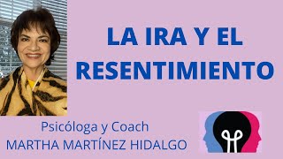 LA IRA Y EL RESENTIMIENTO Psicologa y Coach Martha Martinez Hidalgo [upl. by Minny517]