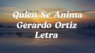 Gerardo Ortiz  Quien Se Anima Letra [upl. by Essiralc]