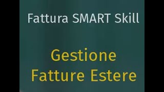 Fattura SMART Skill  DEMO Gestione Fatture Estere [upl. by Eicats]