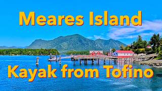 Meares Island by Kayak from Tofino [upl. by Iolanthe]