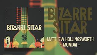 Bizarre Sitar  Matthew Hollingsworth  Mumbai [upl. by Ronyam579]