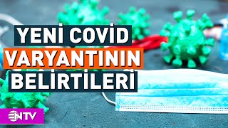 Covidin Yeni Varyant Belirtileri Neler  NTV [upl. by Zanahs]