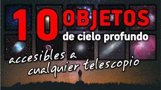 10 OBJETOS DE CIELO PROFUNDO accesibles a cualquier telescopio [upl. by Hogen]