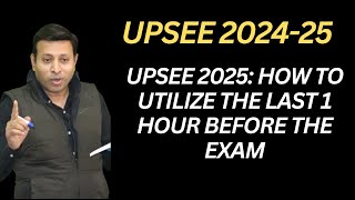 UPSEE 2025 How to Utilize the Last 1 Hour Before the Exam [upl. by Senoj]