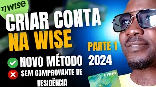 Como CRIAR CONTA na WISE  Sem Comprovante de Residência  NOVO MÉTODO 2024 [upl. by Eseneg]