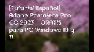 🔥 Tutorial Español 🎨 Adobe Premiere Pro CC 2023 👍 GRATIS Para PC Windows 10 Y 11 [upl. by Apgar]