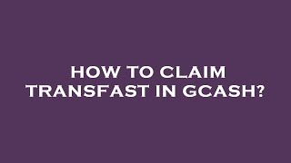 How to claim transfast in gcash [upl. by Mccall579]