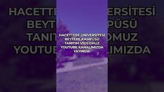 HACETTEPE ÜNİVERSİTESİ BEYTEPE KAMPÜSÜ TANITIM VİDEOMUZ YAYINDA hacettepe yks yks2024 beytepe [upl. by Chancelor]