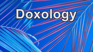 Doxology Lyrics [upl. by Roban]