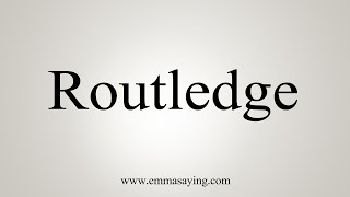 How To Say Routledge [upl. by Mohn]