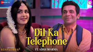 Dil Ka Telephone ft Adah Sharma amp Sunil Grover  Sunflower 2  Meet Bros Jonita Gandhi Nakash Aziz [upl. by Ailed]