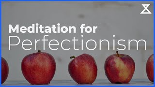 Guided Meditation for Perfectionism and Overcoming Being a Perfectionist [upl. by Wynn]