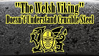 Crucible quotDamascusquot Steel A Response to The Welsh Viking [upl. by Annayrb]