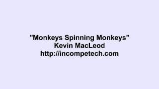 Monkeys Spinning Monkeys By Kevin MacLeod 15minutes [upl. by Naerb]