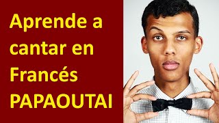 Aprende a CANTAR EN FRANCÉS PAPAOUTAI de Stromae  Te enseño a pronunciar la letra en Francés [upl. by Iasi98]