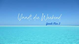 Yaadt die Weekend Yaadt Mix 2 [upl. by Xxam]