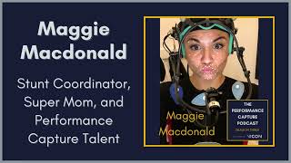 The Performance Capture Podcast  MAGGIE MACDONALD Stunt coordinator Episode 05  Season 3 [upl. by Gabbert426]