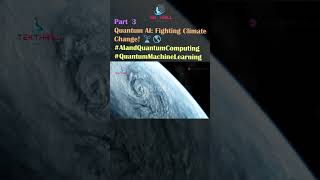 Quantum AI Fighting Climate Change 🌱🌎 AIandQuantumComputing QuantumMachineLearning PART 3 [upl. by Enorahs]