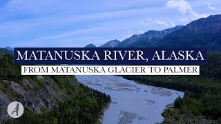 4K Drone Video  Alaska Nature  Matanuska River Flowing From Matanuska Glacier to Palmer [upl. by Weisman]