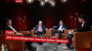 Club3 „Die Getreidepreise werden höher bleiben“ [upl. by Aihsaei]