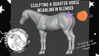 Sculpting a Quarter Horse Weanling in Blender [upl. by Josh630]