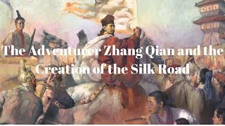 The Adventurer Zhang Qian and the Creation of the Silk Road [upl. by Tnirb644]