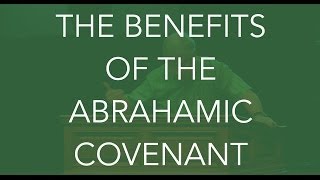 THE BENEFITS OF THE ABRAHAMIC COVENANT [upl. by Litsyrk]