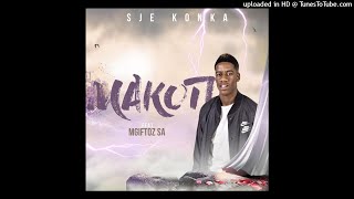 Sje Konka  Makoti featMgiftoz SA feat Mgiftoz SA [upl. by Vevay]