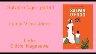 SALVAR O FOGO  ITAMAR VIEIRA JÚNIOR  PARTE 112 [upl. by Ahselrak]