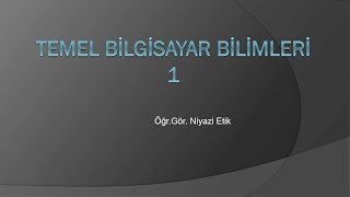 Temel Bilgisayar Bilimleri 1  Temel Donanım Birimleri [upl. by Assilak173]