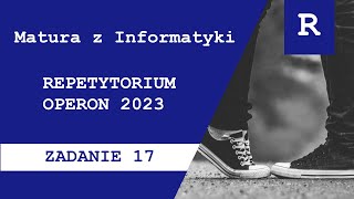 Matura z Informatyki Repetytorium OPERON 23  zadanie 17 [upl. by Euton]