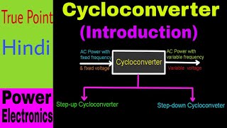 🔴 Cycloconverter  Introduction and Types  in Hindi [upl. by Leahcym224]