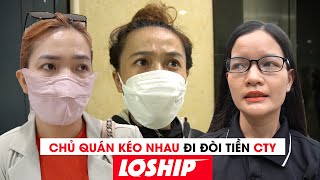 Chủ quán kéo đi đòi tiền Loship vì đợi quá lâu không thanh toán [upl. by Murrell]