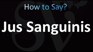 How to Pronounce Jus Sanguinis Correctly [upl. by Senilec]